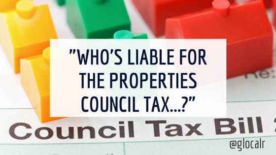 “Who’s Liable For The Properties Council Tax…?”
